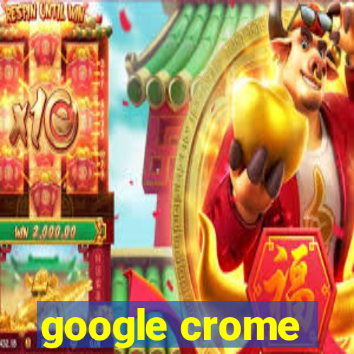 google crome